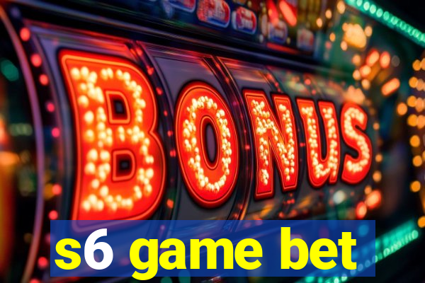 s6 game bet